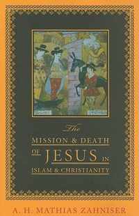 The Mission and Death of Jesus in Islam and Christianity