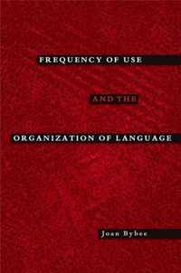 Frequency of Use and the Organization of Language