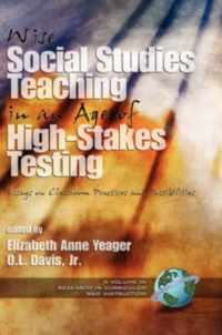 Wise Social Studies Teaching in an Age of High-stakes Testing