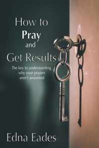 How to Pray and Get Results