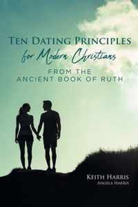 Ten Dating Principles for Modern Christians from the Ancient Book of Ruth