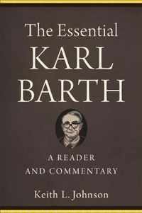 The Essential Karl Barth: A Reader and Commentary