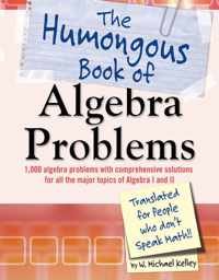 The Humongous Book of Algebra Problems