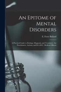 An Epitome of Mental Disorders: a Practical Guide to Etiology, Diagnosis, and Treatment