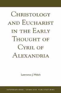 Christology and Eucharist in the Early Thought of Cyril of Alexandria