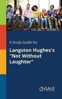 A Study Guide for Langston Hughes's Not Without Laughter