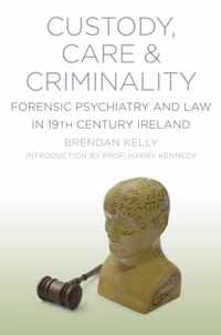 Custody, Care & Criminality