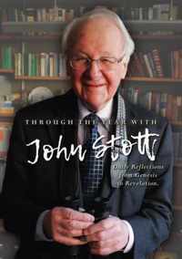 Through the Year With John Stott: Daily Reflections from Genesis to Revelation