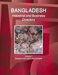 Bangladesh Industrial and Business Directory Volume 1 Strategic Information and Contacts