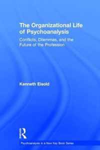 The Organizational Life of Psychoanalysis