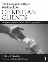 The Compassion-Based Workbook for Christian Clients