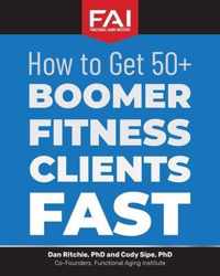 How to Get 50+Boomer Fitness Clients Fast