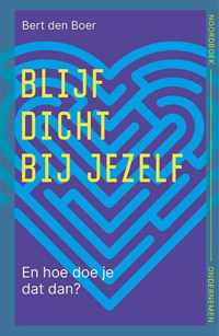 Blijf dicht bij jezelf