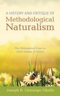 A History and Critique of Methodological Naturalism