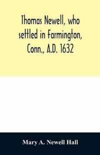Thomas Newell, who settled in Farmington, Conn., A.D. 1632. And his descendants. A genealogical table