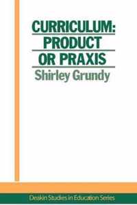 Curriculum: Product Or Praxis?