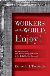 Workers Of The World, Enjoy!