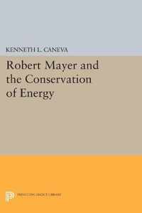 Robert Mayer and the Conservation of Energy