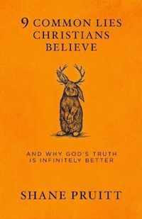 9 Common Lies Christians Believe