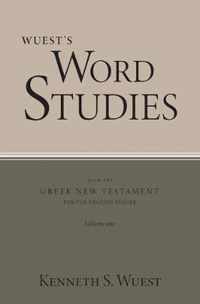 Wuest's Word Studies from the Greek New Testament for the English Reader, vol. 1