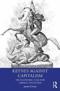 Keynes Against Capitalism