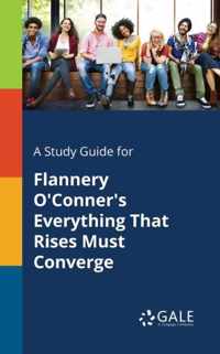 A Study Guide for Flannery O'Conner's Everything That Rises Must Converge