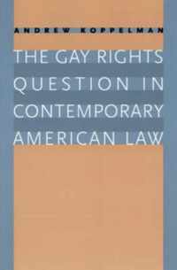 The Gay Rights Question in Contemporary American Law