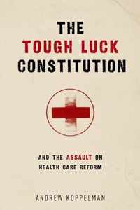 The Tough Luck Constitution and the Assault on Healthcare Reform