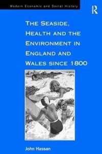 The Seaside, Health and the Environment in England and Wales since 1800