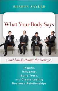 What Your Body Says (And How to Master the Message)