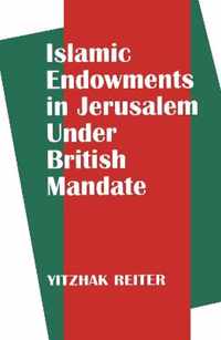 Islamic Endowments in Jerusalem Under British Mandate