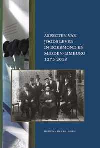 Aspecten van Joods leven in Roermond en Midden-Limburg, 1275-2018 - Hein van der Bruggen - Hardcover (9789087049645)