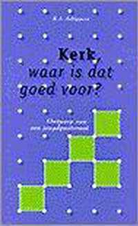 Kerk waar is dat goed voor?