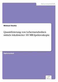 Quantifizierung von Lebermetaboliten mittels lokalisierter 1H MR-Spektroskopie