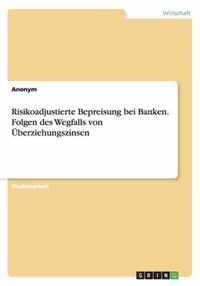 Risikoadjustierte Bepreisung bei Banken. Folgen des Wegfalls von UEberziehungszinsen