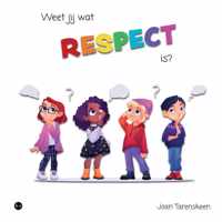 Weet jij wat respect is?