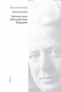 Ernst Cassirer. Stationen einer philosophischen Biographie