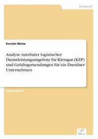 Analyse nutzbarer logistischer Dienstleistungsangebote fur Kleingut (KEP) und Gefahrgutsendungen fur ein Dresdner Unternehmen