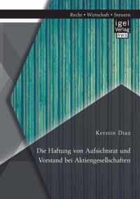 Die Haftung von Aufsichtsrat und Vorstand bei Aktiengesellschaften