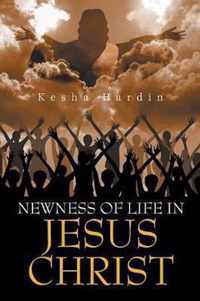 Newness of Life in Jesus Christ