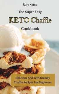 The Super Easy KETO Chaffle Cookbook