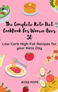 The Complete Keto Diet CookBook For Women Over 50