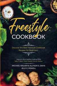 Freestyle Cookbook: Discover the Best Freestyle Cookbook Recipes For Beginners - Delicious And Healthy Cooking