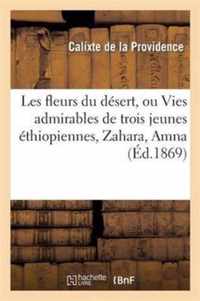 Les Fleurs Du Désert, Ou Vies Admirables de Trois Jeunes Éthiopiennes, Zahara, Amna: Et Fadalcarim: Avec Des Considérations Sur l'Oeuvre de la Régénér