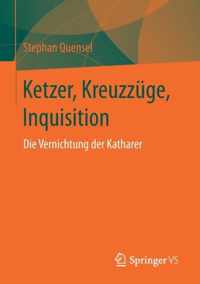 Ketzer, Kreuzzüge, Inquisition: Die Vernichtung Der Katharer