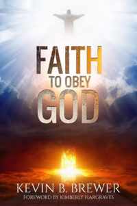 Faith To Obey God