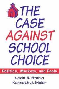 The Case Against School Choice