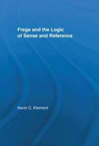 Frege and the Logic of Sense and Reference