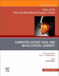 Guided Oral and Maxillofacial Surgery An Issue of Atlas of the Oral & Maxillofacial Surgery Clinics