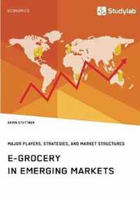 E-Grocery in Emerging Markets. Major Players, Strategies, and Market Structures